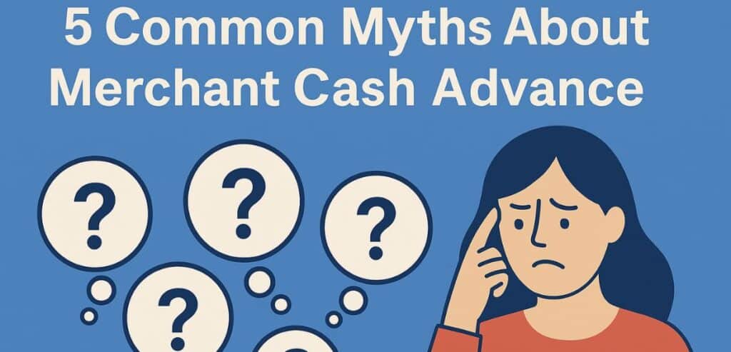5 Common Myths About Merchant Cash Advance